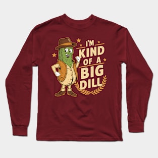 I'm Kind of a Big Dill  Funny Vintage Pickle Lover Long Sleeve T-Shirt